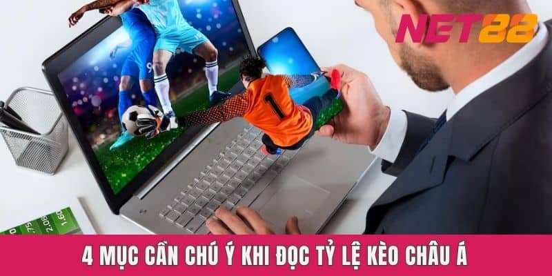 4 mục cần chú ý khi đọc tỷ lệ kèo châu Á