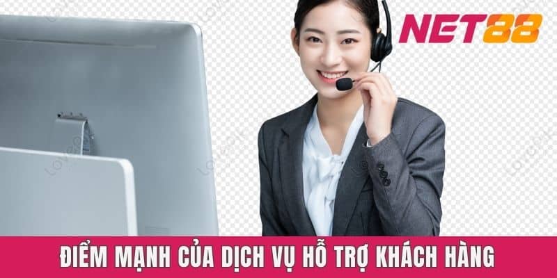 Điểm mạnh của dịch vụ hỗ trợ khách hàng Net88