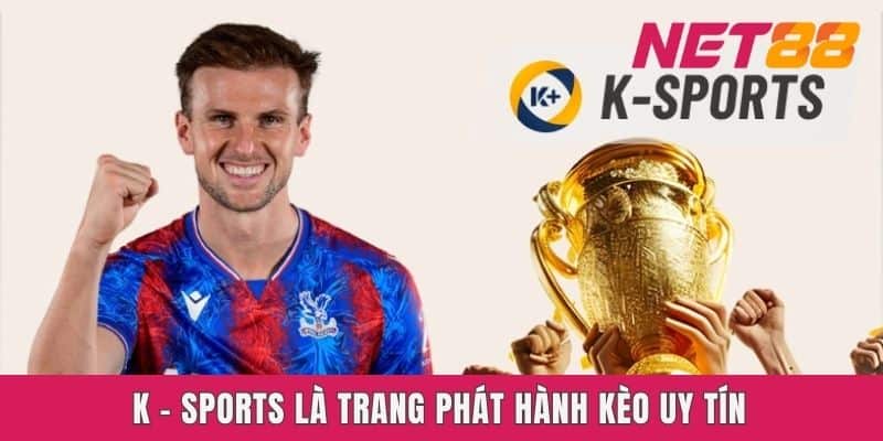 K - Sports là trang phát hành kèo uy tín